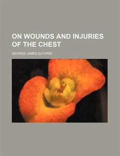 On wounds and injuries of the chest