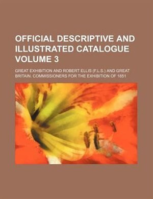 Official Descriptive And Illustrated Catalogue Volume 3