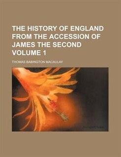 The History Of England From The Accession Of James The Second Volume 1