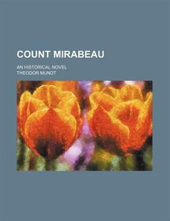 Count Mirabeau; An historical novel