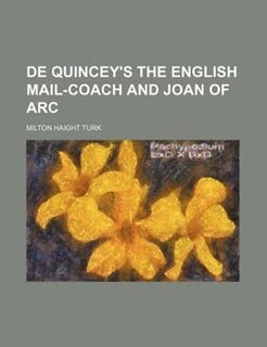 Front cover_de quincey's the english mail-coach and joan of arc