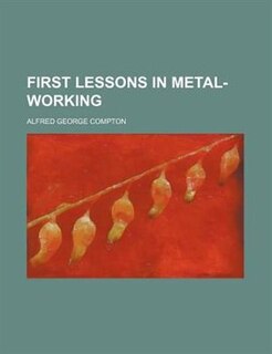 First lessons in metal-working