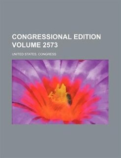 Couverture_Congressional edition Volume 2573