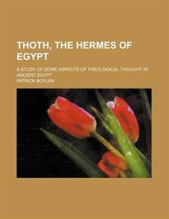 Front cover_Thoth, the Hermes of Egypt; a study of some aspects of theological thought in ancient Egypt