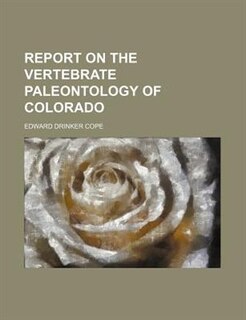 Couverture_Report on the vertebrate paleontology of Colorado