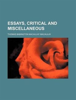 Essays, critical and miscellaneous