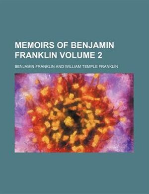 Couverture_Memoirs of Benjamin Franklin Volume 2