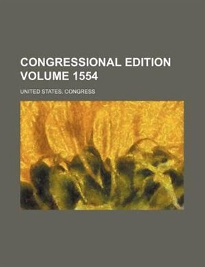 Congressional edition Volume 1554