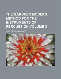 Front cover_The Gardner modern method for the instruments of percussion Volume 3