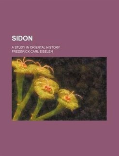 Sidon; a study in oriental history
