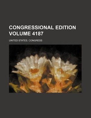 Front cover_Congressional edition Volume 4187