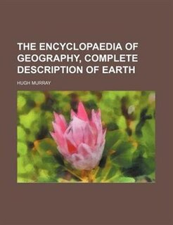 Couverture_The Encyclopaedia of Geography, Complete Description of Earth