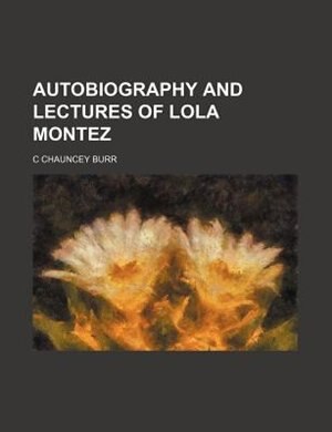 Front cover_Autobiography and lectures of Lola Montez