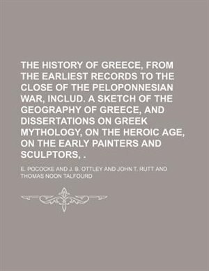 Couverture_The history of Greece, from the earliest records to the close of the peloponnesian war, includ. A Sketch of the Geography of Greece, and dissertations on greek mythology, on the heroic age, on the early painters and sculptors,