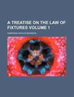 Front cover_A treatise on the law of fixtures Volume 1