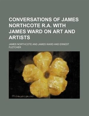 Front cover_Conversations of James Northcote R.A. with James Ward on art and artists