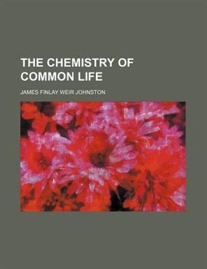 The chemistry of common life