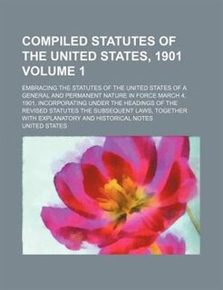 Front cover_Compiled Statutes of the United States, 1901; Embracing the Statutes of the United States of a General and Permanent Nature in Force March 4, 1901, in
