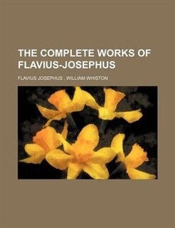 THE COMPLETE WORKS OF FLAVIUS-JOSEPHUS