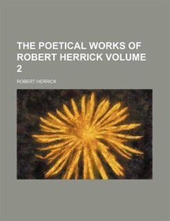 The poetical works of Robert Herrick Volume 2