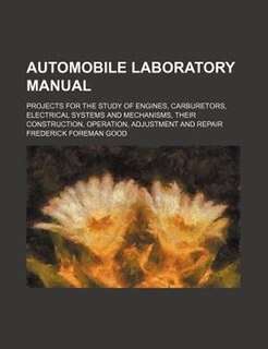 Couverture_Automobile laboratory manual; projects for the study of engines, carburetors, electrical systems and mechanisms, their construction, operation, adjustment and repair