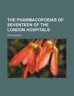 Front cover_The pharmacopoeias of seventeen of the London hospitals