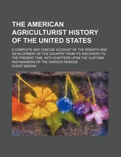 Couverture_The American agriculturist history of the United States; a complete and concise account of the growth and development of the country from its discovery to the present time, with chapters upon the customs and manners of the various periods