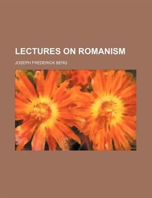 Lectures on Romanism