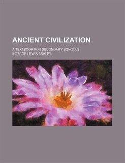 Ancient civilization; a textbook for secondary schools