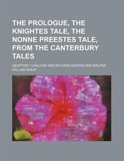 The Prologue, the Knightes tale, the Nonne preestes tale, from the Canterbury tales