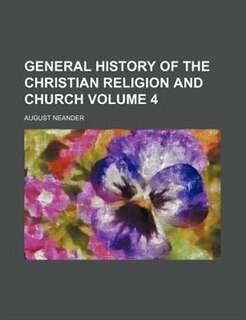 General history of the Christian religion and church Volume 4