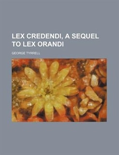 Lex credendi, a sequel to Lex orandi