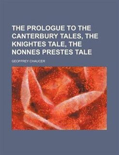 Couverture_The prologue to the Canterbury tales, The knightes tale, The nonnes prestes tale