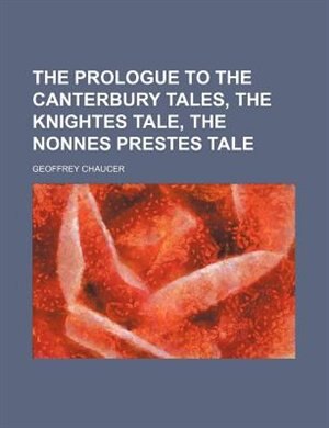 Couverture_The prologue to the Canterbury tales, The knightes tale, The nonnes prestes tale