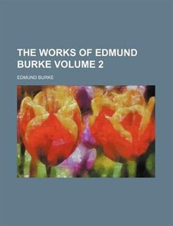 The works of Edmund Burke Volume 2