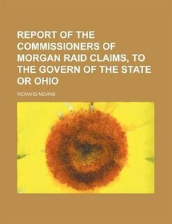 Couverture_REPORT OF THE COMMISSIONERS OF MORGAN RAID CLAIMS, TO THE GOVERN OF THE STATE OR OHIO