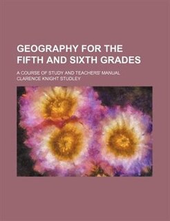 Front cover_Geography for the fifth and sixth grades; a course of study and teachers' manual