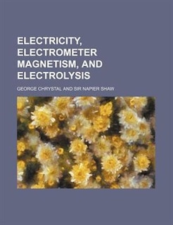 Front cover_Electricity, electrometer magnetism, and electrolysis