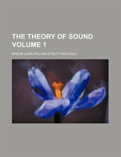 The Theory Of Sound Volume 1