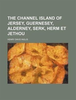 The Channel Island of Jersey, Guernesey, Alderney, Serk, Herm et Jethou