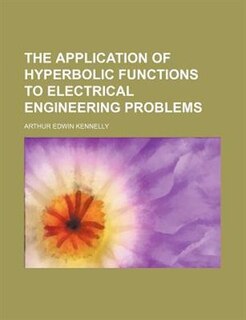 The application of hyperbolic functions to electrical engineering problems