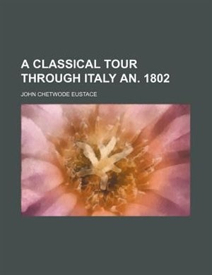 A classical tour through Italy an. 1802