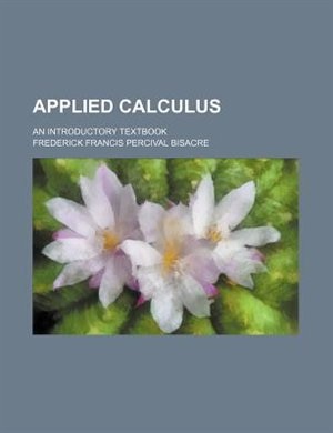 Applied calculus; an introductory textbook