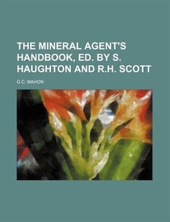 The mineral agent's handbook, ed. by S. Haughton and R.H. Scott