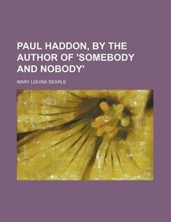 Paul Haddon, by the author of 'Somebody and nobody'