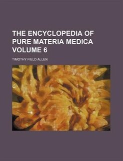 Front cover_The Encyclopedia of pure materia medica Volume 6