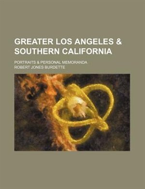 Couverture_Greater Los Angeles & Southern California; portraits & personal memoranda