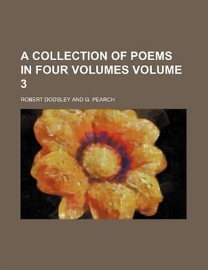 A collection of poems in four volumes Volume 3