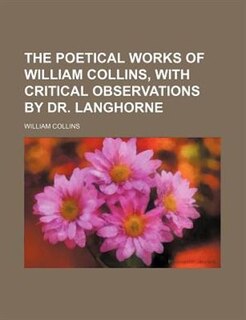Couverture_The poetical works of William Collins, with critical observations by dr. Langhorne