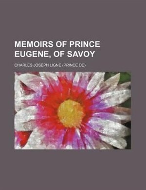 Memoirs of Prince Eugene, of Savoy